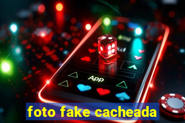 foto fake cacheada